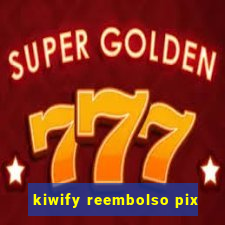 kiwify reembolso pix